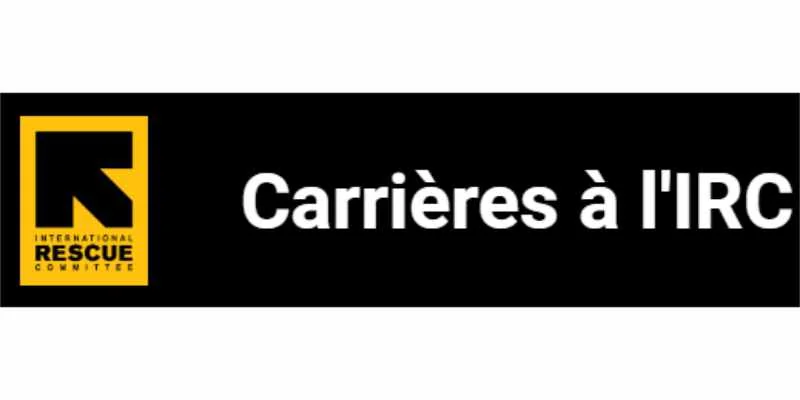 Opportunités de carrière : International Rescue Committee (IRC) recrute